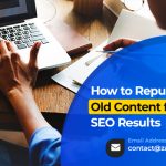 How to Repurpose Old Content for Better SEO Results