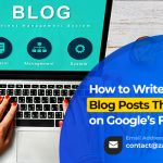 How to Write Blog Posts That Rank on Google’s First Page