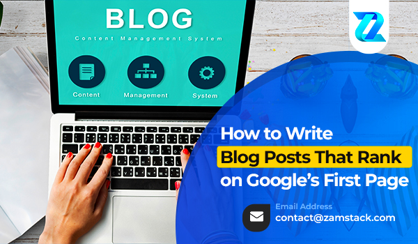 How to Write Blog Posts That Rank on Google’s First Page