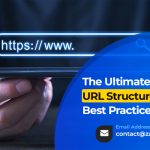 Ultimate Guide to URL Structure for SEO Practices